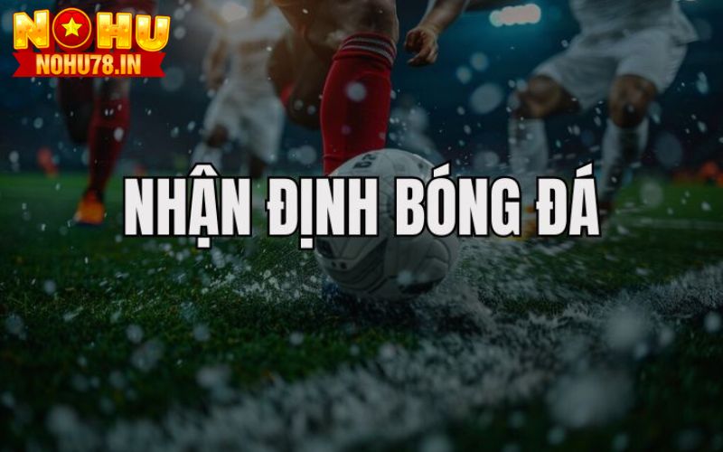 Nhận định bóng đá tha hồ cá cược